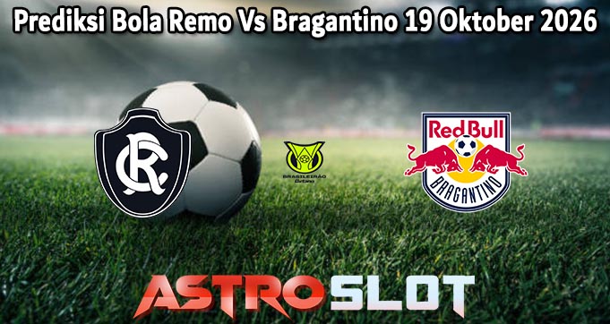 Prediksi Bola Remo Vs Bragantino 19 Oktober 2026